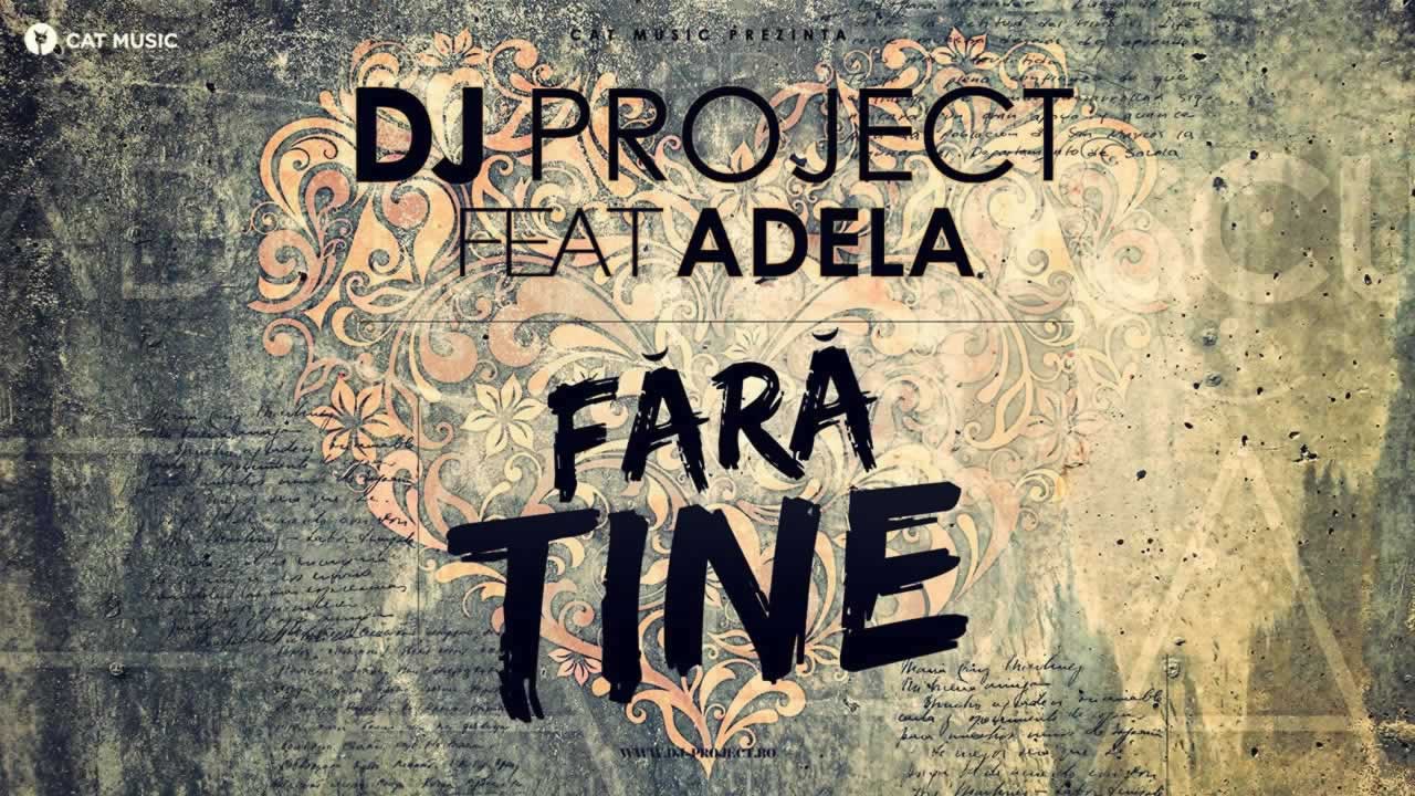 Dj-Project-Adela-Fara-tine