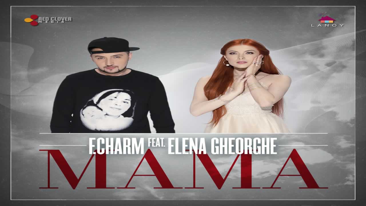 F.Charm feat. Elena Gheorghe - Mama