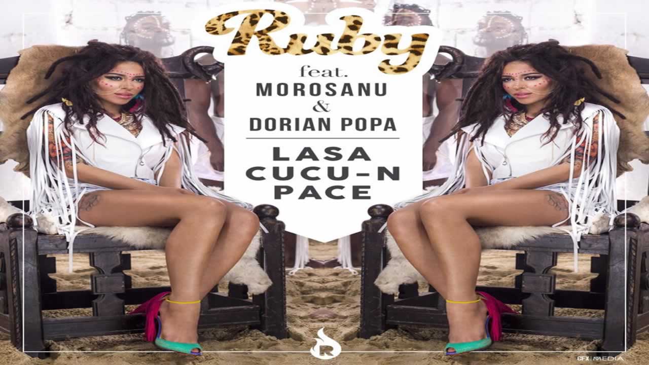 Ruby feat. Morosanu & Dorian Popa - Lasa cucu-n pace