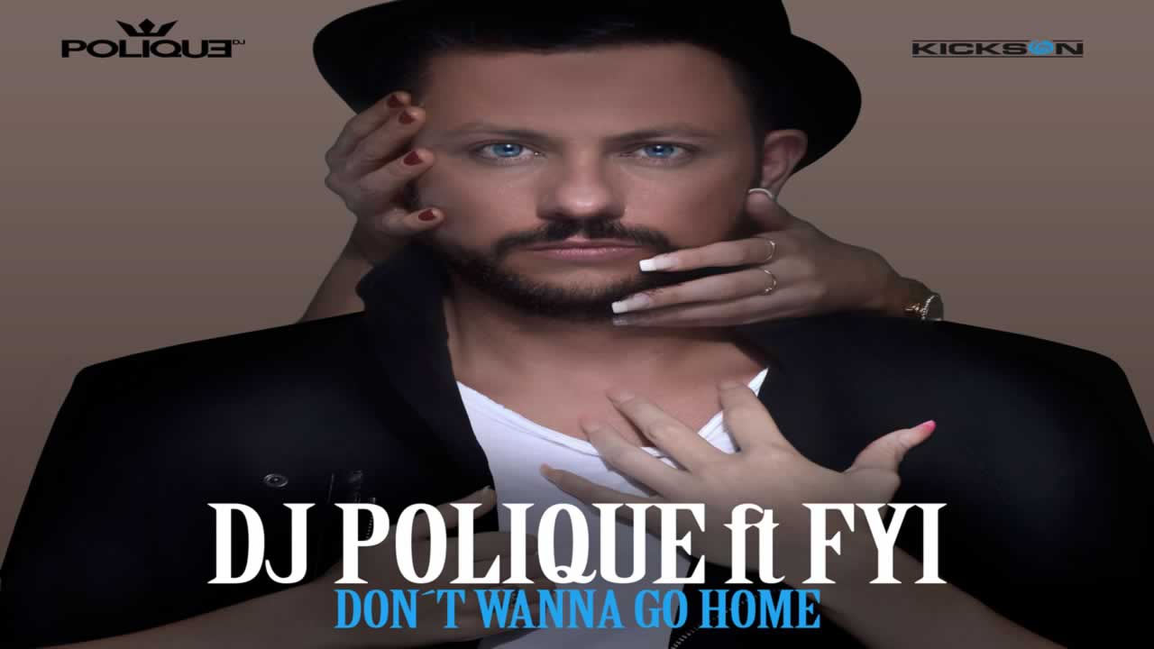 DJ Polique ft. Follow Your Instinct - Don't wanna go home