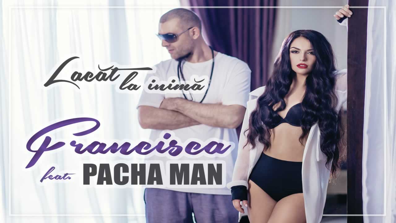 Francisca feat. Pacha Man - Lacat la inima