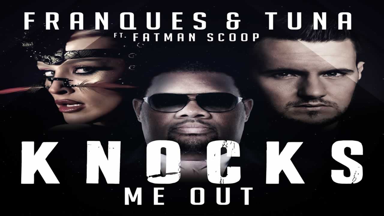 Franques & Tuna ft. Fatman Scoop - Knocks Me Out