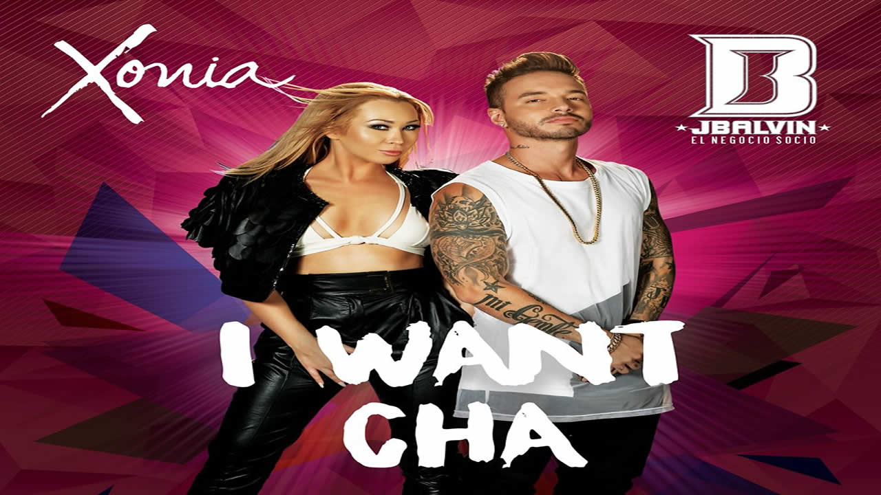 Xonia-J-Balvin-I-Want-Cha