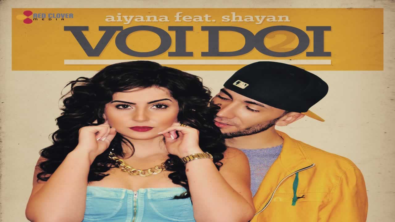 Aiyana feat. Shayan - Voi doi