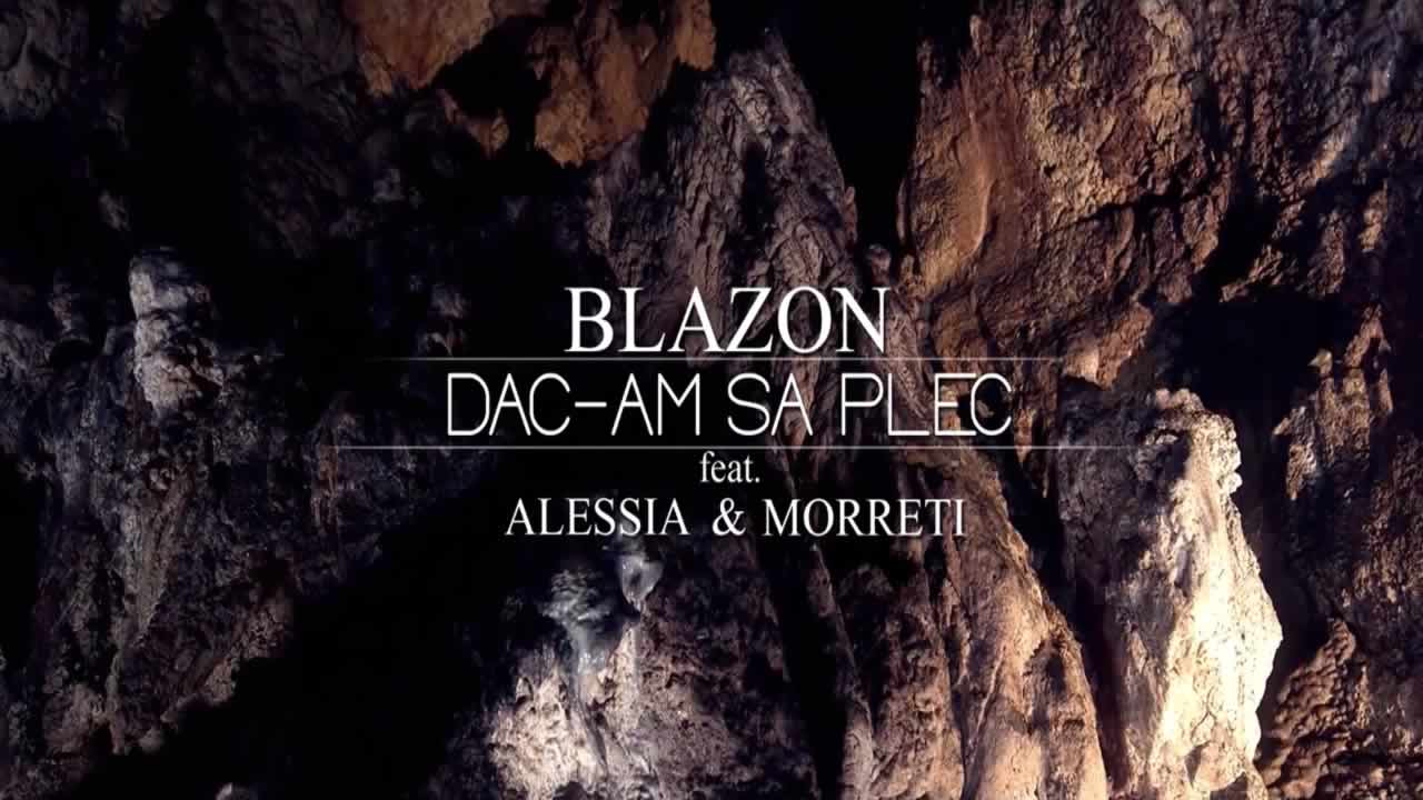 Blazon feat. Alessia & Morreti - Dac-am sa plec