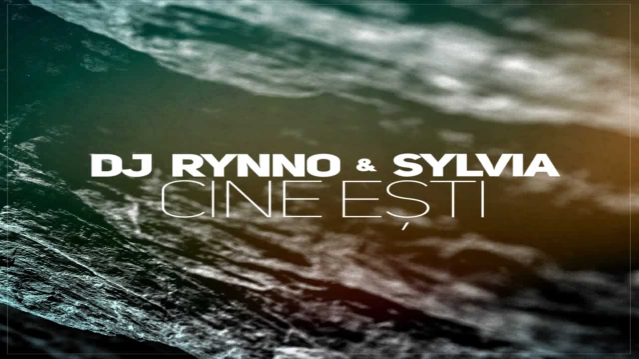 Dj Rynno & Sylvia - Cine esti