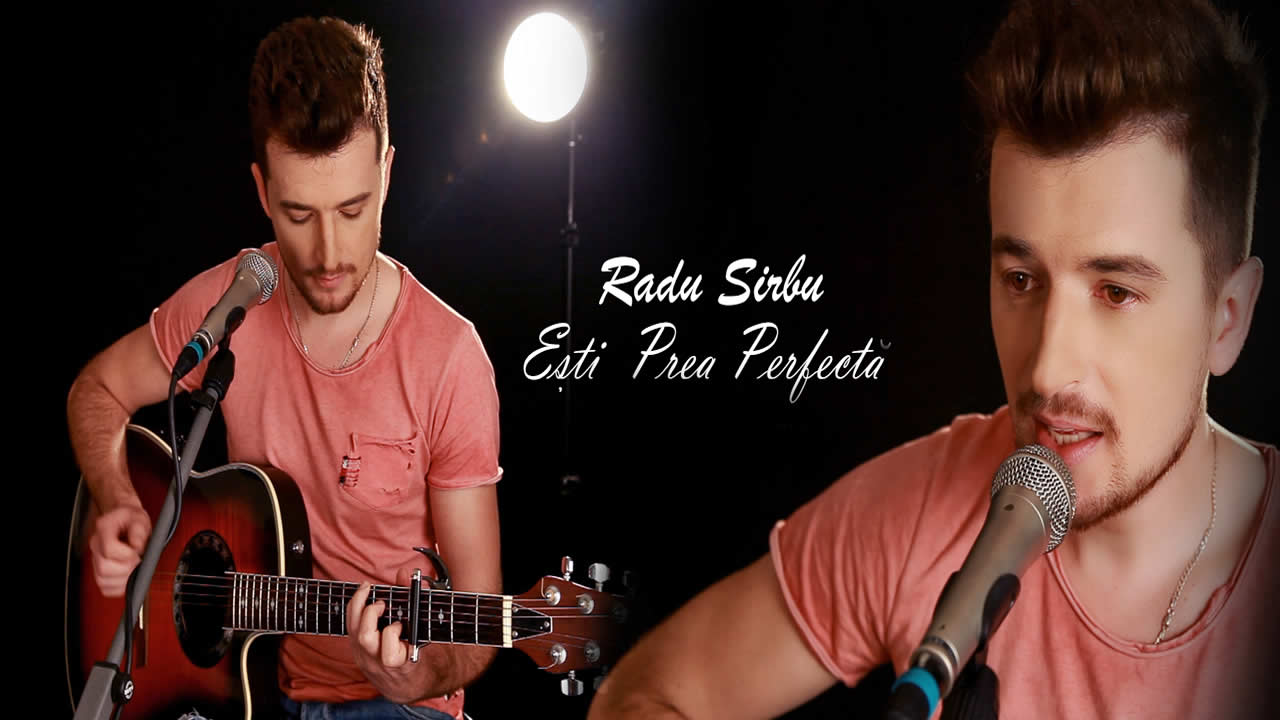Radu Sirbu - Esti prea perfecta