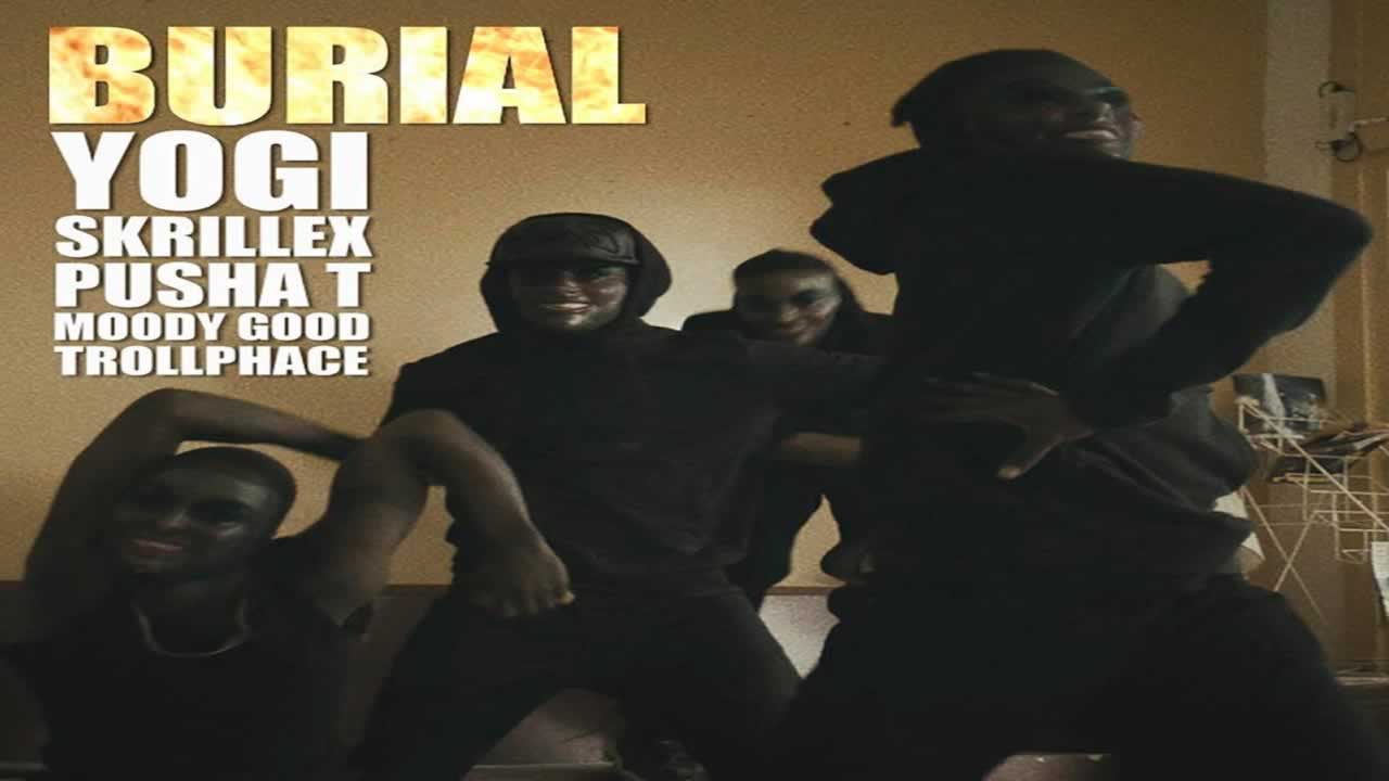 Yogi & Skrillex - Burial (feat. Pusha T, Moody Good, TrollPhace)