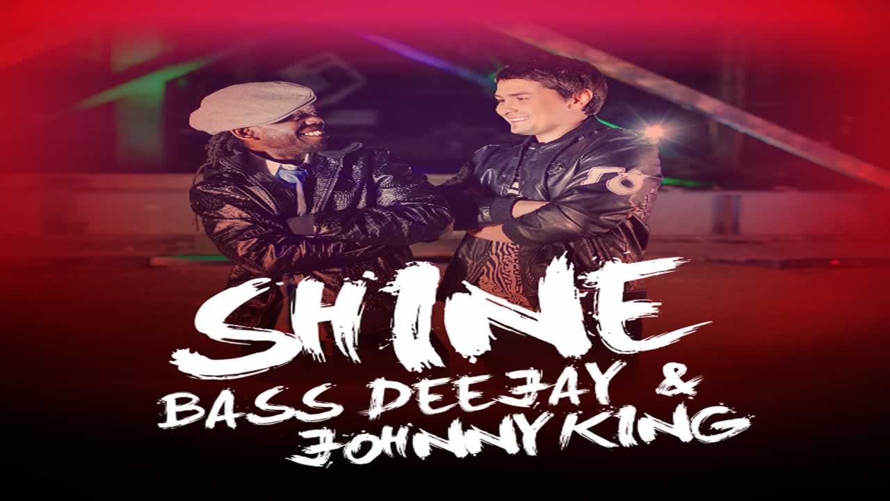 Bass Deejay & Johnny King - Shine