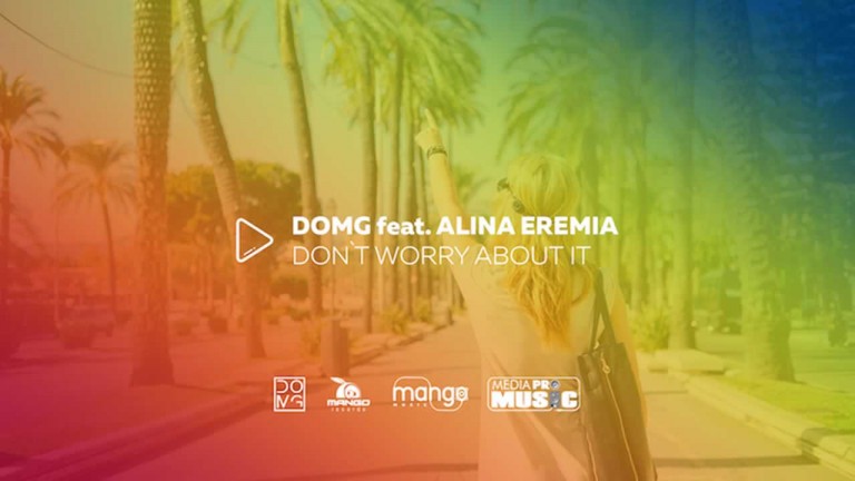 DOMG feat Alina Eremia - Don't Worry About It