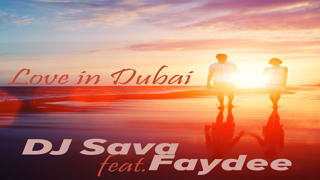 DJ Sava feat. Faydee - Love in DUBAI